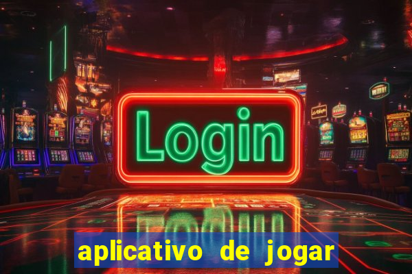 aplicativo de jogar e ganhar dinheiro